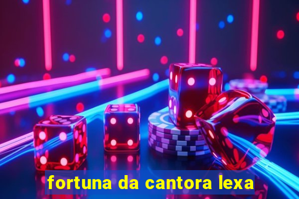 fortuna da cantora lexa